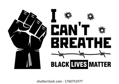 I can't breathe slogan Black lives matter. Black clenched protest fist with barbed wire and bullet holes. Illustration, vector