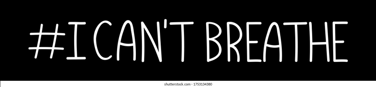 I can't breathe text lettering label on black. Social activists quote for equality human right protests.