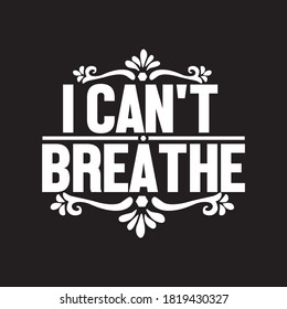 I Can't Breathe. Typography Vintage Design, Vector Illustration