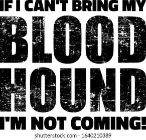 If I can't bring my Bloodhound I'm not coming