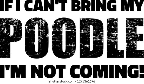 If I can't bring my Poodle I'm not coming