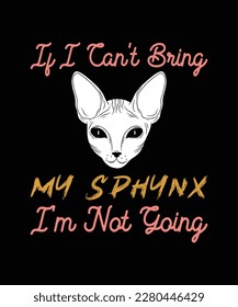 If I Can't Bring My Sphynx i'm not going typography t shirt 