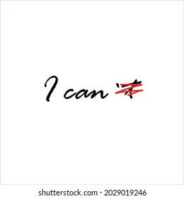 I can't - I can. Overcoming difficulties, overcoming challenges, slogan, concept