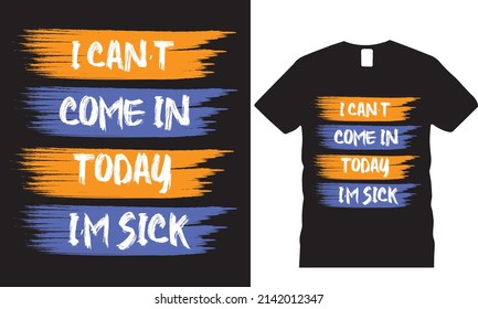 i can't come in today im sick t-shirt design