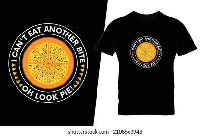 I can't eat another bite oh look pie t shirt design vector. This design you can be used in bags, posters, sticker, mugs and also different print items.