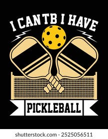 I Can't I have pickleball t shirt design vector. illustration