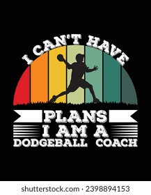 ICH KANN KEINE PLÄNE HABEN, ICH BIN EIN DODGEBALL-COACH. T-SHIRT-DESIGN. DRUCKTEMPLATE.TYPOGRAPHY VEKTORGRAFIK - ILLUSTRATION.