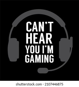 can't hear you i'm gaming 