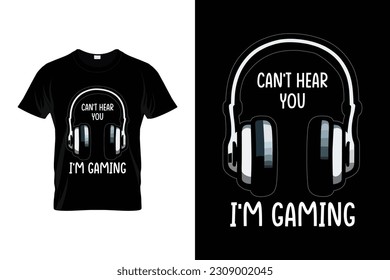 Can't hear you I'm gaming Funny Video Games Funny Cool Gamers Gift T-shirt