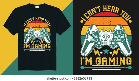 Can't hear you i'm gaming gaming t shirt design