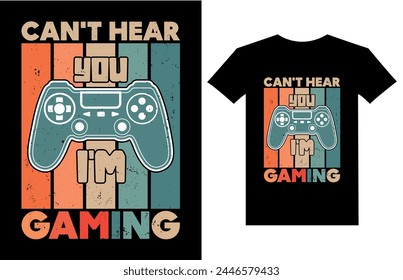 Can't hear you i'm gaming t shirt design, Gaming gamer t shirt design, Vintage gaming t shirt design, Retro gaming gamer t shirt design