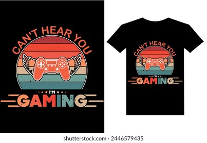 Can't hear you i'm gaming t shirt design, Gaming gamer t shirt design, Vintage gaming t shirt design, Retro gaming gamer t shirt design