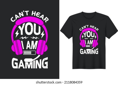 Can't Hear You I'm Gaming- T-Shirt Design, Posters, Greeting Cards, Textiles, and Sticker Vector Illustration	