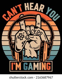 Can't hear you I am gaming t-shirt design | Vintage gaming t-shirt design