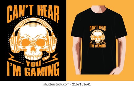 Can't Hear You I'm Gaming | Gaming T-shirt Design