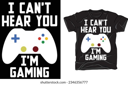 I Can't Hear You, I'm Gaming T-Shirt - Fun, Trendy Video Game Controller Design, Soft, Comfortable, Humorous Gift for Gamers