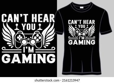 Can't hear you I'm gaming typography T shirt design