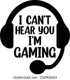 I Can't Hear You I'm Gaming Vector File