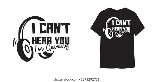 I cant hear you im gaming t shirt design - Gaming design | Gamer - Birthday Gift Boys | Controller