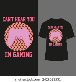 can't hear you im gaming t shirt design