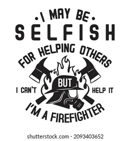 No puedo evitarlo. Soy bombero.