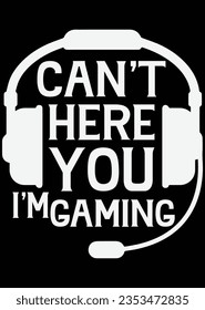 Can't Here You I'm Gaming eps cut file for cutting machine