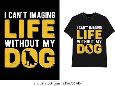 I Can't imaging life without my dog vector t shirt design