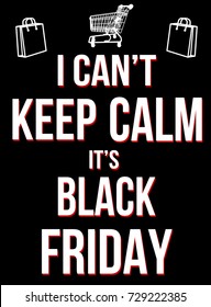 I can't keep calm it's black friday poster, vector illustration