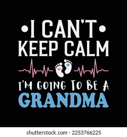 I Can't Keep Calm I'm Going To Be A Grandma