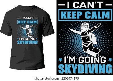 I can't keep calm i'm going skydiving t shirt design.