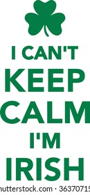 I can't keep calm I'm irish