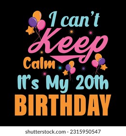 
I Can't Keep Calm It's My 20th Birthday