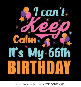 I Can't Keep Calm It's My 66th Birthday