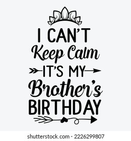 I Can't Keep Calm It's My Brother Birthday Shirt Happy