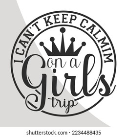 I can't keep claim an a girls trip, Girls Vacation Quotes, Girls Weekend, Girls Vacation Eps, Cricut, Crafts, Eps
