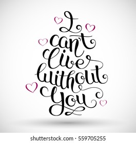 I can't live without you, hand written lettering.