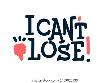 I can't lose! Bright red colored letters. Modern hand drawn dry brush lettering. Colourful ink lettering for postcards, banners. Motivational calligraphy poster. Stylish font typography. 