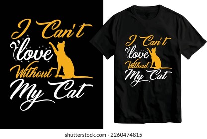 I can't love without  my cat t-shirt design