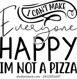 I Can't Make Everyone Happy Im Not A Pizza , Retro High Quality Designs