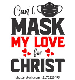 
Can't Mask My Love for Christis a vector design for printing on various surfaces like t shirt, mug etc. 