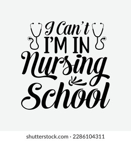 I Can't I'm In Nursing School Funny Gift Design