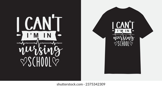 I Can't i'm in nursing school Nurse tshirt design, Nurse sublimation png, Free-ish, Black History png, Cut Files for Cricut, Silhouette, Typography nurse vector, nurse t shirt design