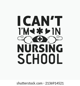 Cant Im Nursing School Nurse Typographic Stock Vector (Royalty Free ...