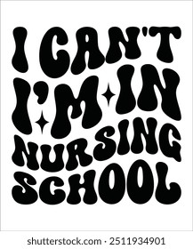 I CAN'T I’M IN NURSING SCHOOL Trendy Retro Nurse Bundle, Funny Nurse Shirt, Nurse wavy text, Stethoscope, Nursing