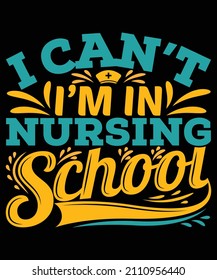 I can't I am in nursing school t-shirt design