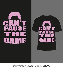 can't pause the game t shirt