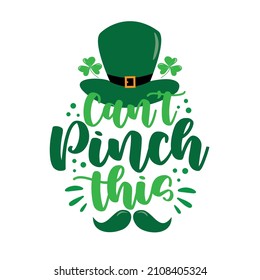 Can't pinch this - funny saying with green hat and mustache for St. Patrick's Day. Good for T shirt print, poster, card, label and other gifts design.