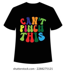 Can't pinch this Happy St Patrick's day shirt print template, St Patrick's design, typography design for Irish day, women day, lucky clover, Irish gift