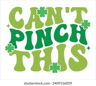 Can't pinch this Retro T-shirt, St Patrick's Day Shirt, St Patrick's Day Saying, St Patrick's Quote, Shamrock Retro, Irish Retro, Saint Patrick's Day, Lucky, Cut File For Cricut And Silhouette