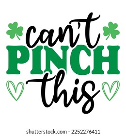 Can't Pinch This Saint Patrick Day Lettering Decoration. Cloverleaf And Green Hat. Saint patricks Day Typography Poster